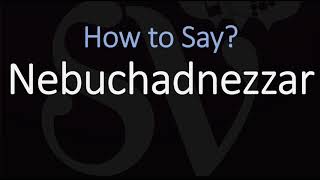 How to Pronounce Nebuchadnezzar CORRECTLY [upl. by Auberta]