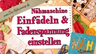 Nähmaschine Einfädeln und die Fadenspannung einstellen [upl. by Pomfrey548]