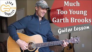 Much Too Young To Feel This Damn Old  Garth Brooks  Guitar Lesson  Tutorial [upl. by Rosenblast930]