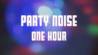 Party Noise 1 Hour Party Ambience [upl. by Lledroc]