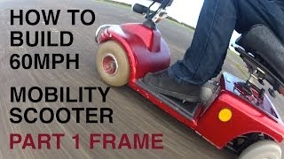 How to build a 60MPH MOBILITY SCOOTER 1Frame [upl. by Katz505]