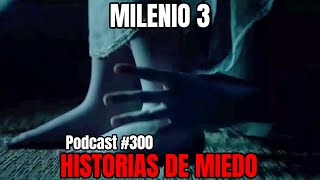 Milenio 3  Historias de miedo Podcast 300 [upl. by Conlin]