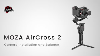 MOZA AirCross 2 Official Tutorial Part 04—Camera Installation and Balance [upl. by Cruce813]