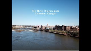 Top Three Things to do in Columbus Georgia [upl. by Kadner879]