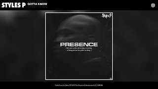 Styles P  Gotta Know Audio [upl. by Kcirted]