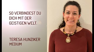 Das Medium Teresa Hunziker erklärt quotWie verbinde ich mich mit der geistigen Weltquot [upl. by Catie]