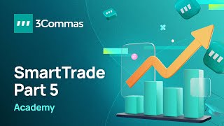 3Commas Academy Smart Trade Part 5 [upl. by Merkle154]