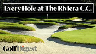 Every Hole at The Riviera Country Club in Pacific Palisades CA  Golf Digest [upl. by Carvey339]