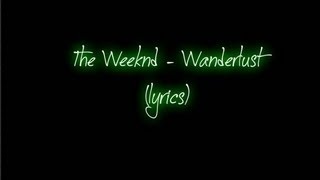 The Weeknd  Wanderlust lyrics [upl. by Duky]