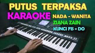 PUTUS TERPAKSA ZIANA ZAIN  KARAOKE NADA CEWEKWANITA  LIRIK HD [upl. by Inan]