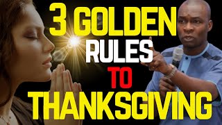 3 GOLDEN RULES TO THANKSGIVING  APOSTLE JOSHUA SELMAN [upl. by Corine868]