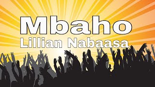 Mbaho  Lillian Nabaasa  Lyrics 2021  Runyankole Gospel Song [upl. by Llevart379]