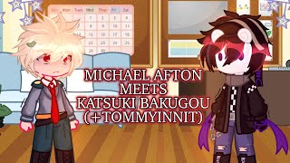 Michael Afton meets Katsuki Bakugou Tommyinnit  OG  GCMM [upl. by Hak]