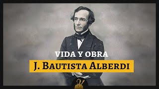 Vida y Obra de Juan Bautista Alberdi  DOCUMENTAL [upl. by Sladen130]