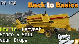 Farming Simulator 19  Back to Basics  A beginners guide Harvesting Storing amp Selling Crops  FS150 [upl. by Koller777]