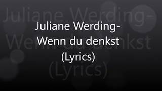 Juliane WerdingWenn du denkst Lyrics [upl. by Cicero]