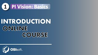 PI Vision Basics  Course Introduction [upl. by Ginsburg]