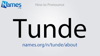 How to Pronounce Tunde [upl. by Wessling353]