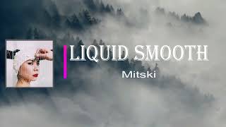 Mitski  Liquid Smooth Lyrics [upl. by Avek]