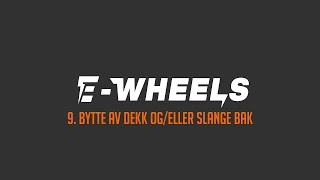 EWheels  9 Bytte dekk ogeller slange bak  E2S V2 [upl. by Dawn]