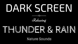 THUNDER and RAIN Sounds for Sleeping BLACK SCREEN  Sleep and Relaxation  Dark Screen Nature Sounds [upl. by Padegs922]