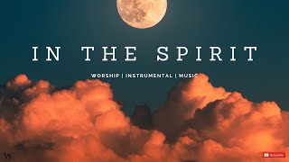 2 HoursInstrumental Worship Music  IN THE SPIRIT  Prophetic Worship  Prayer and Meditation [upl. by Antonin72]