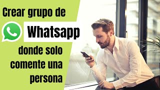 Como crear un grupo de Whatsapp donde solo pueda comentar el administrador [upl. by Araec]