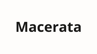 How to pronounce Macerata [upl. by Karlens929]