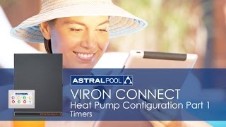 AstralPool Viron Connect  Heat Pump Configuration Part 1 Timers [upl. by Lj]