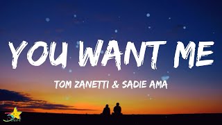 Tom Zanetti  You Want Me Lyrics feat Sadie Ama [upl. by Castle]