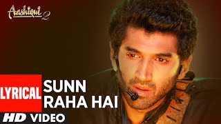 Sunn Raha Hai Na Tu Aashiqui 2 Full Song With Lyrics  Aditya Roy Kapur Shraddha Kapoor [upl. by Allicerp]