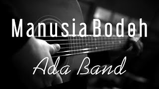 Manusia Bodoh  Ada Band  Acoustic Karaoke [upl. by Barren]