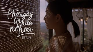 CHỜ NGÀY LỜI HỨA NỞ HOA  NGUYÊN HÀ  OFFICIAL MV [upl. by Gney]