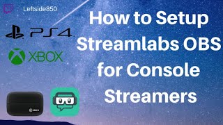 How to Set Up Streamlabs OBS For Console Streamers [upl. by Kirat]