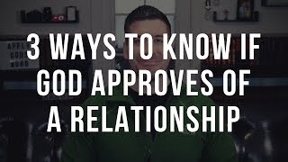 3 Signs God Approves of a Relationship Christian Relationship Advice [upl. by Danyluk23]