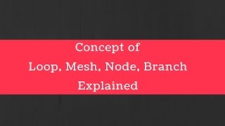 Circuit terminology Concept of Loop Mesh Node and Branch explained [upl. by Anatole]