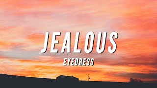 Eyedress  Jealous Lyrics [upl. by Ianej7]