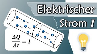 Was ist elektrischer Strom Stromstärke I Ampere  Elektrotechnik Grundlagen 6 [upl. by Redyr]