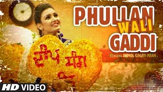 Anmol Gagan Maan Phullan Wali Gaddi  New Punjabi Video Song  Desi Routz  Latest Punjabi Song [upl. by Wunder]