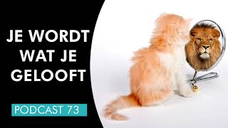 Je wordt wat je gelooft  Master Your Mindset Podcast 73 [upl. by Gies291]